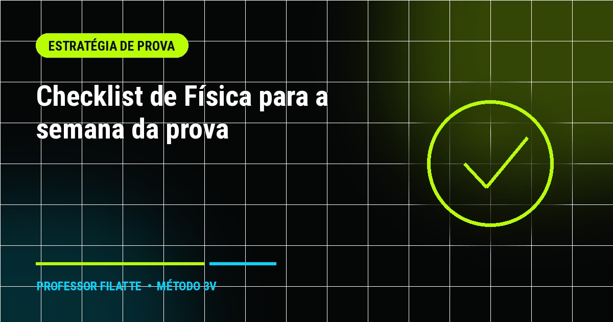 Checklist de Física para a semana da prova